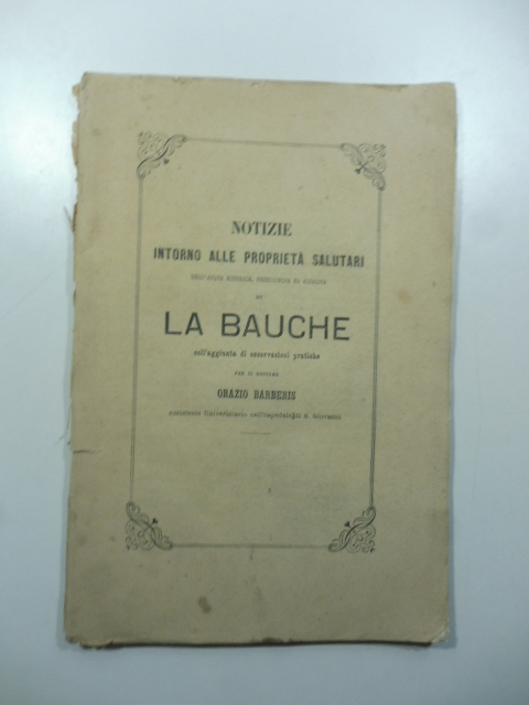 Notizie intorno alle proprietà salutari dell'acqua minerale ferruginosa ed alcalina di La Bauche